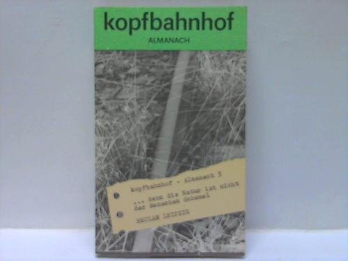 Beispielbild fr Kopfbahnhof. Almanach 3. .denn die Natur ist nicht der Menschen Schemel. zum Verkauf von medimops