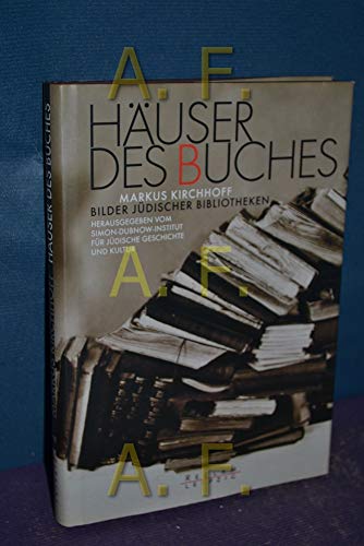 Häuser des Buches. Bilder jüdischer Bibliotheken. Herausgegeben vom Simon-Dubnow-Institut für jüd...