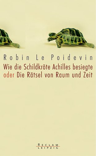 Beispielbild fr Wie die Schildkrte Achilles besiegte oder die Rtsel von Raum und Zeit. Aus dem Englischen bersetzt von Michael Schmidt. zum Verkauf von Antiquariat KAMAS