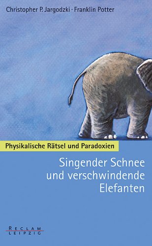 Imagen de archivo de Singender Schnee und verschwindende Elefanten. Physikalische Rtsel und Paradoxien a la venta por medimops