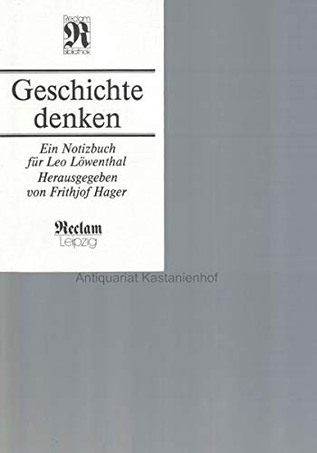 Stock image for Geschichte denken: Ein Notizbuch fu r Leo Lo wenthal (Reclam-Bibliothek) (German Edition) for sale by HPB-Red