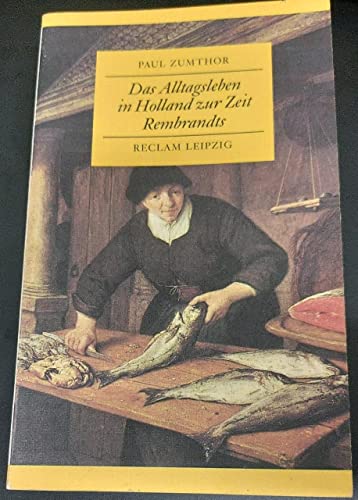 Beispielbild fr Das Alltagsleben in Holland zur Zeit Rembrandts zum Verkauf von Antiquariat Nam, UstId: DE164665634