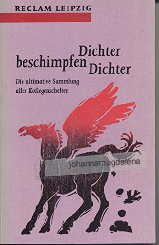 Stock image for Dichter beschimpfen Dichter. Die ultimative Sammlung aller Kollegenschelten. for sale by medimops