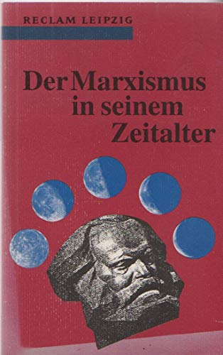 Beispielbild fr Der Marxismus in seinem Zeitalter zum Verkauf von Versandantiquariat Felix Mcke