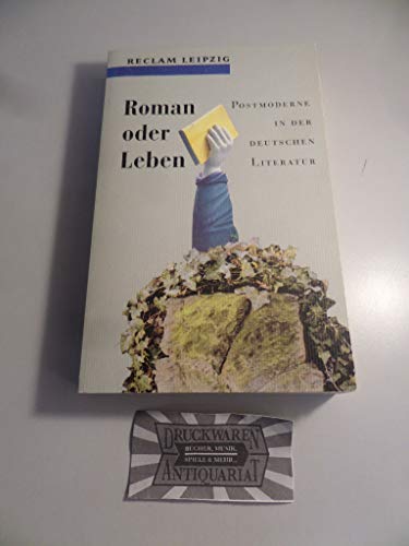 Roman oder Leben. Postmoderne in der deutschen Literatur. von Wittstock, Uwe - Wittstock, Uwe