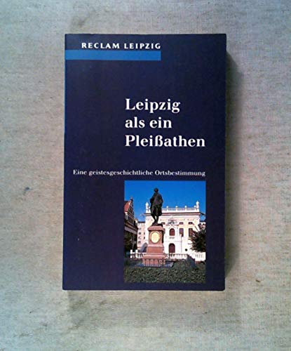 Imagen de archivo de Leipzig als ein Pleiathen. Eine geistesgeschichtliche Ortsbestimmung. a la venta por medimops