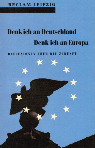 Beispielbild fr denk ich an deutschland. denk ich an europa. reflexionen ber die zukunft zum Verkauf von alt-saarbrcker antiquariat g.w.melling