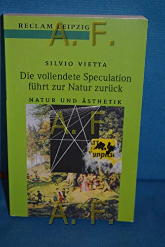 Beispielbild fr Die vollendete Speculation führt zur Natur zurück (Taschenbuch) von Silvio Vietta (Autor) zum Verkauf von Nietzsche-Buchhandlung OHG