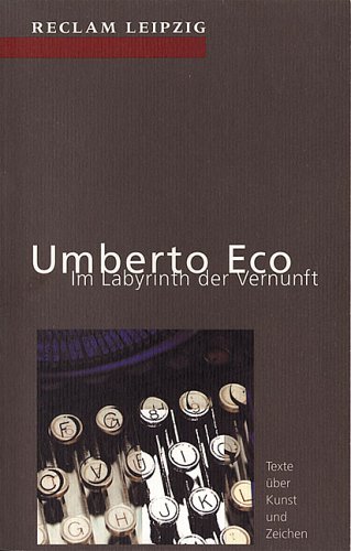 Im Labyrinth der Vernunft. Texte Ã¼ber Kunst und Zeichen. (9783379015479) by Eco, Umberto; Franz, Michael; Richter, Stefan