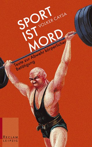 Sport ist Mord. Texte zur Abwehr kÃ¶rperlicher BetÃ¤tigung. (9783379015561) by Barthes, Roland; Brecht, Bertolt; Eco, Umberto; Caysa, Volker; Jankowsky, Heinz