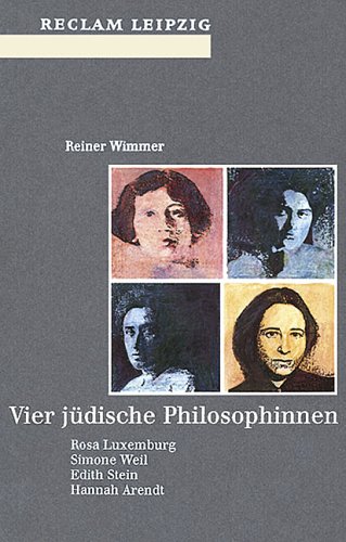 Vier jüdische Philosophinnen. Rosa Luxemburg, Simone Weil, Edith Stein, Hannah Arendt. - Wimmer, Reiner