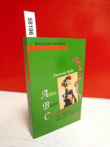 Abba, Barbie, Cordsamthosen : ein Wegweiser zum prima Geschmack. Reclams Universal-Bibliothek ; B...