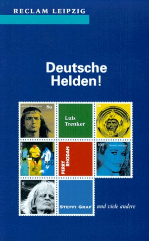 Deutsche Helden ! - Luis Trenker, Perry Rhodan, Steffi Graf und viele andere - Kasper, Hartmut (Hrsg.)