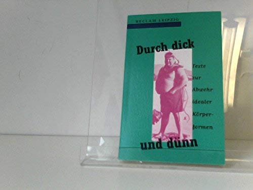 Stock image for Durch dick und dnn. Texte zur Abwehr idealer Krperformen for sale by Martin Greif Buch und Schallplatte