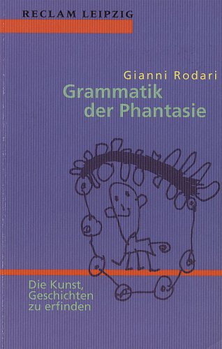 Stock image for Grammatik der Phantasie. Die Kunst, Geschichten zu erfinden. Aus dem Italienischen und Nachbemerkung von Anna Mudry. for sale by Antiquariat Gntheroth