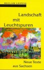 Beispielbild fr Landschaft mit Leuchtspuren - Neue Texte aus Sachsen (= Reclam Bibliothek) zum Verkauf von Antiquariat Hoffmann