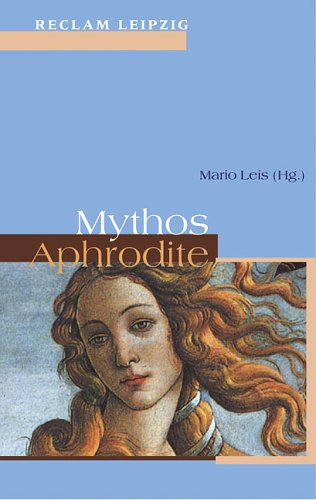 Imagen de archivo de Mythos Aphrodite. Texte von Hesiod bis Ernst Jandl. von Leis, Mario a la venta por Nietzsche-Buchhandlung OHG