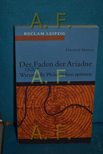 Der Faden der Ariadne oder warum alle Philosophen spinnen. Ekkehard Martens / Reclams Universal-Bibliothek , Bd. 1704 - Martens, Ekkehard