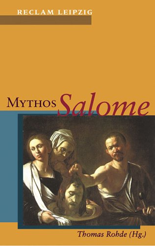 Mythos Salome. Vom Markusevangelium bis Djuna Barnes - Rohde, Thomas
