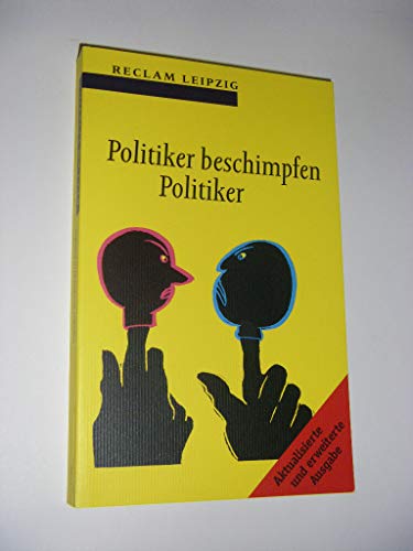 POLITIKER BESCHIMPFEN POLITIKER. - Kaspar, Ulrich; [Hrsg.]: Falke, Jutta