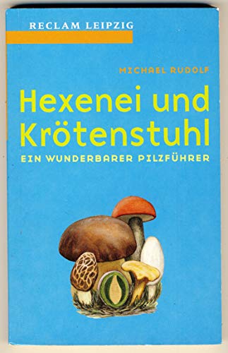 Hexenei und KrÃ¶tenstuhl. Ein wunderbarer PilzfÃ¼hrer. (9783379017367) by Rudolf, Michael; Droste, Wiglaf; Klink, Vincent; Rudolf, Eva; Tomayer, Horst