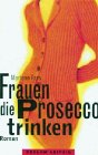 Beispielbild fr Frauen die Prosecco trinken zum Verkauf von Leserstrahl  (Preise inkl. MwSt.)