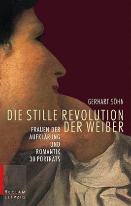 Beispielbild für Die stille Revolution der Weiber: Frauen der Aufklärung und Romantik. 30 Porträts zum Verkauf von medimops