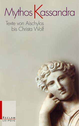 Beispielbild fr Mythos Kassandra: Texte von Aischylos: Texte von Aischylos bis Christa Wolf zum Verkauf von medimops
