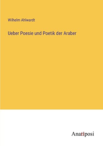 Beispielbild fr Ueber Poesie und Poetik der Araber zum Verkauf von GreatBookPrices