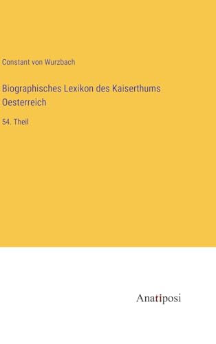 Beispielbild fr Biographisches Lexikon des Kaiserthums Oesterreich: 54. Theil zum Verkauf von Buchpark