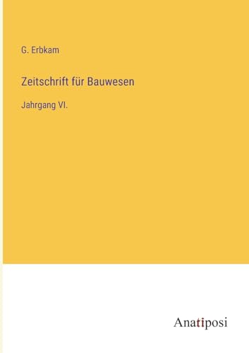 9783382029081: Zeitschrift fr Bauwesen: Jahrgang VI.