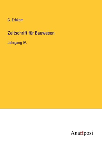 9783382029302: Zeitschrift fr Bauwesen: Jahrgang IV.