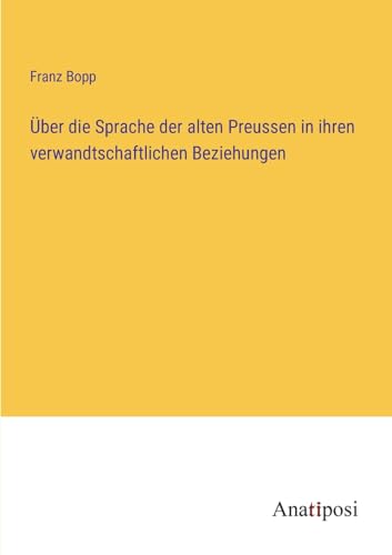 Beispielbild fr ber die Sprache der alten Preussen in ihren verwandtschaftlichen Beziehungen (German Edition) zum Verkauf von California Books