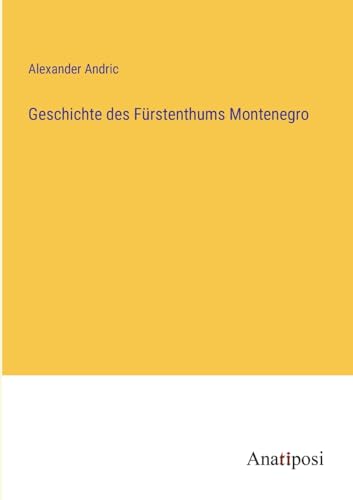 Stock image for Geschichte des Frstenthums Montenegro for sale by GreatBookPrices