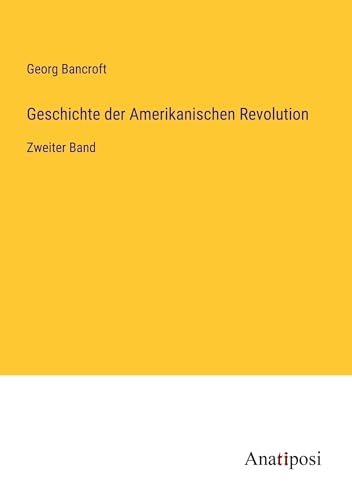 9783382055882: Geschichte der Amerikanischen Revolution: Zweiter Band