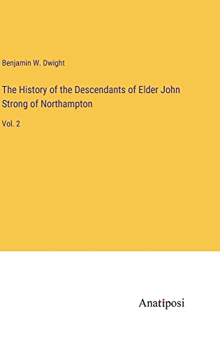 Stock image for The History of the Descendants of Elder John Strong of Northampton:Vol. 2 for sale by Ria Christie Collections