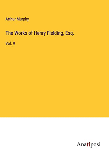 Beispielbild fr The Works of Henry Fielding, Esq. : Vol. 9 zum Verkauf von Buchpark