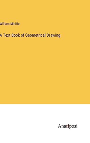 Beispielbild fr A Text Book of Geometrical Drawing zum Verkauf von Buchpark