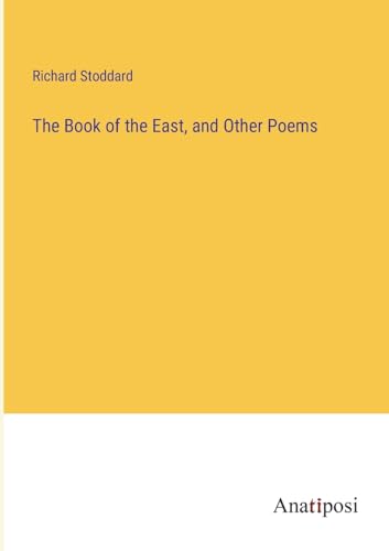 Beispielbild fr The Book of the East, and Other Poems zum Verkauf von Buchpark