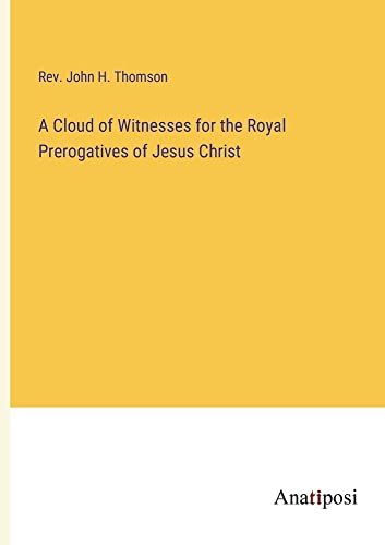 9783382104986: A Cloud of Witnesses for the Royal Prerogatives of Jesus Christ