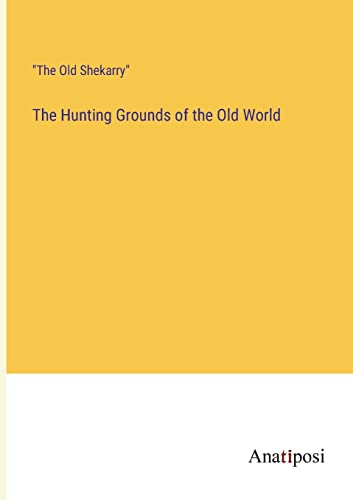 Imagen de archivo de Hunting Grounds of the Old World a la venta por PBShop.store US