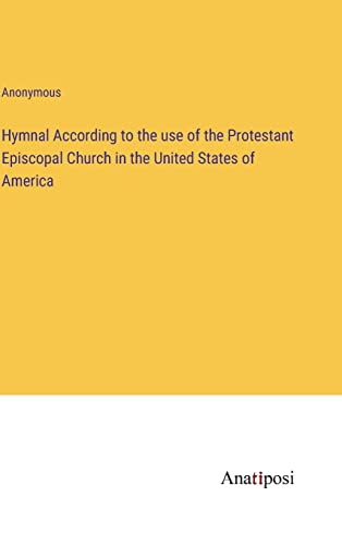 Beispielbild fr Hymnal According to the Use of the Protestant Episcopal Church in the United States of America zum Verkauf von Blackwell's