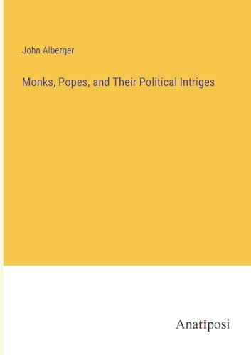 Stock image for Monks, Popes, and Their Political Intriges for sale by PBShop.store US