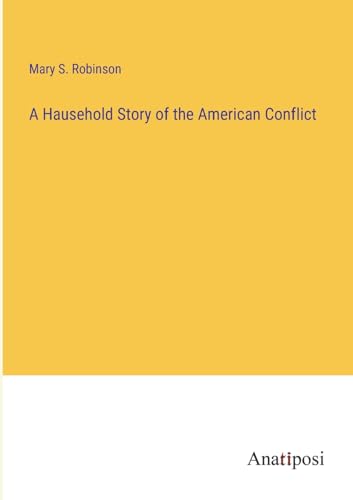Stock image for Hausehold Story of the American Conflict for sale by PBShop.store US