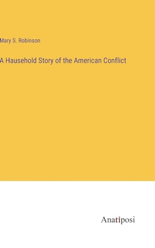 9783382122713: A Hausehold Story of the American Conflict