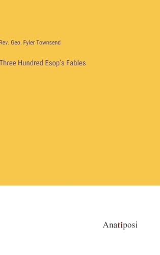 Beispielbild fr Three Hundred Esop's Fables zum Verkauf von Ria Christie Collections