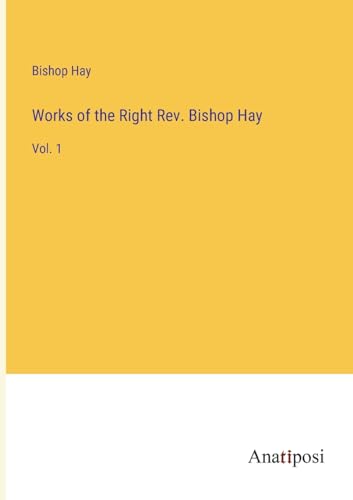 Beispielbild fr Works of the Right Rev. Bishop Hay zum Verkauf von PBShop.store US