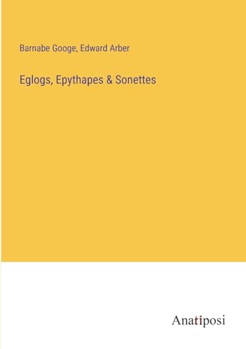 Imagen de archivo de Eglogs, Epythapes and Sonettes a la venta por PBShop.store US