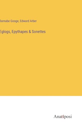 9783382126612: Eglogs, Epythapes & Sonettes
