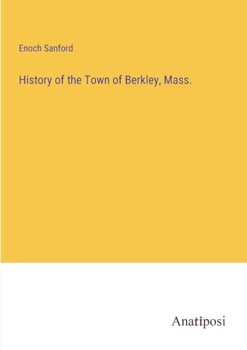 Stock image for History of the Town of Berkley, Mass. for sale by PBShop.store US